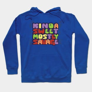 Kinda Sweet Mostly Savage Type Hoodie